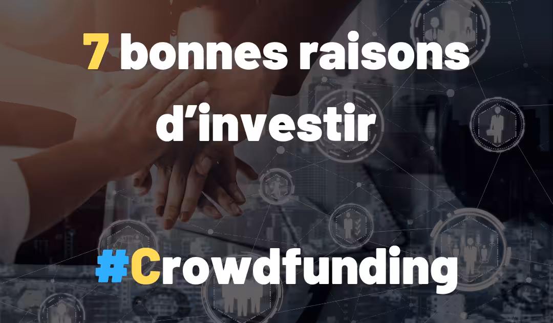Pourquoi investir dans le Crowdfunding ?