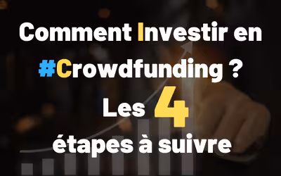 Comment investir en Crowdfunding : Les 4 étapes