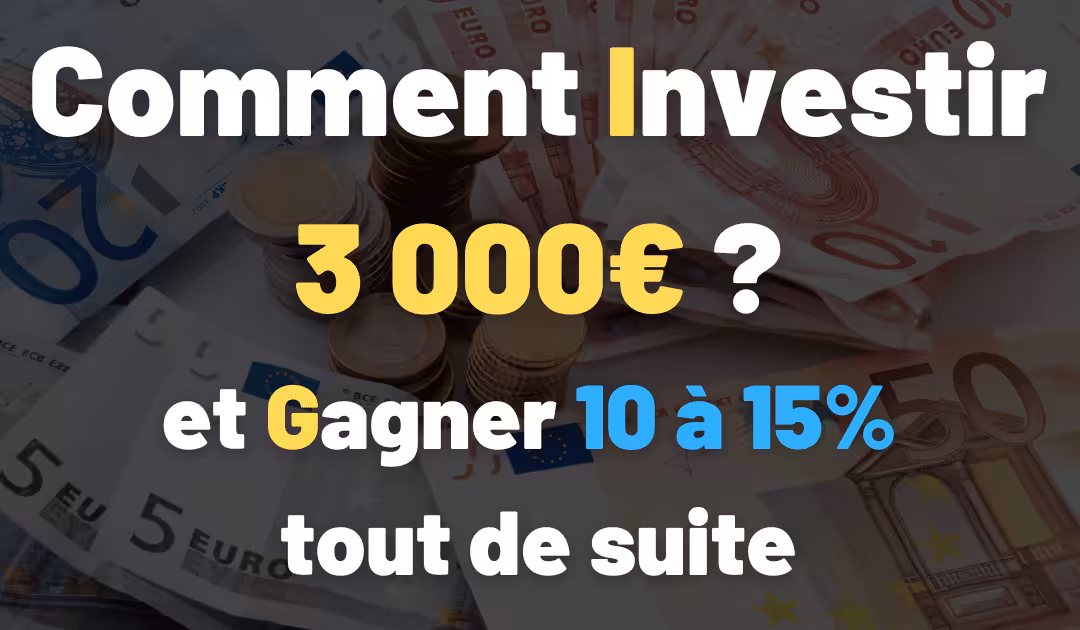 Comment investir 3000€ pour gagner de l'argent ?