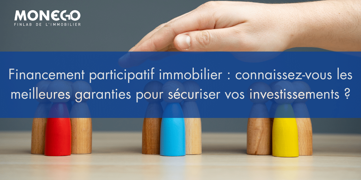 Les meilleures garanties en Crowdfunding immobilier